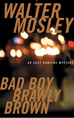 Bad Boy Brawly Brown: An Easy Rawlins Mystery